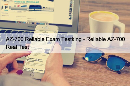 AZ-700 Reliable Exam Testking - Reliable AZ-700 Real ...